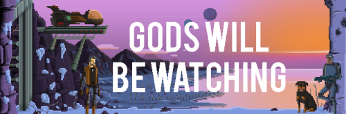 Gods Will Be Watching