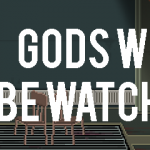 Gods Will Be Watching