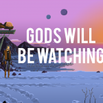 Gods Will Be Watching